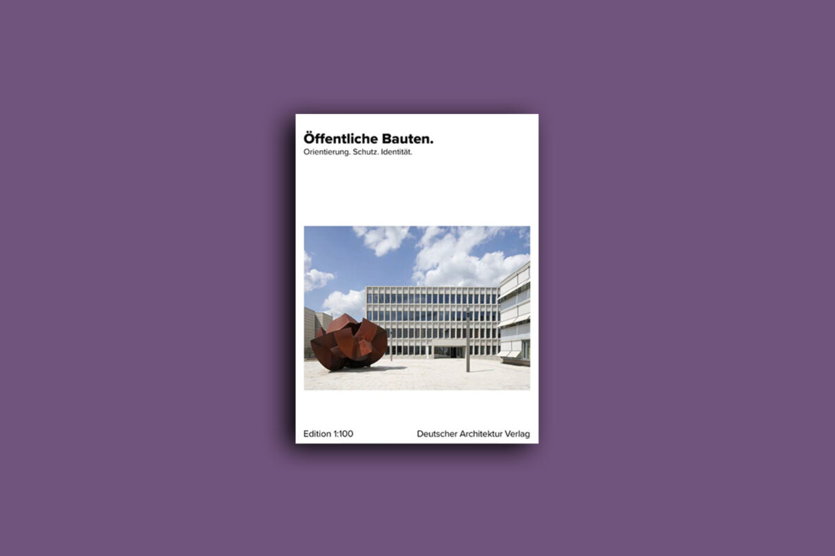 Öffentliche Bauten. Orientierung. Schutz. Idenität.